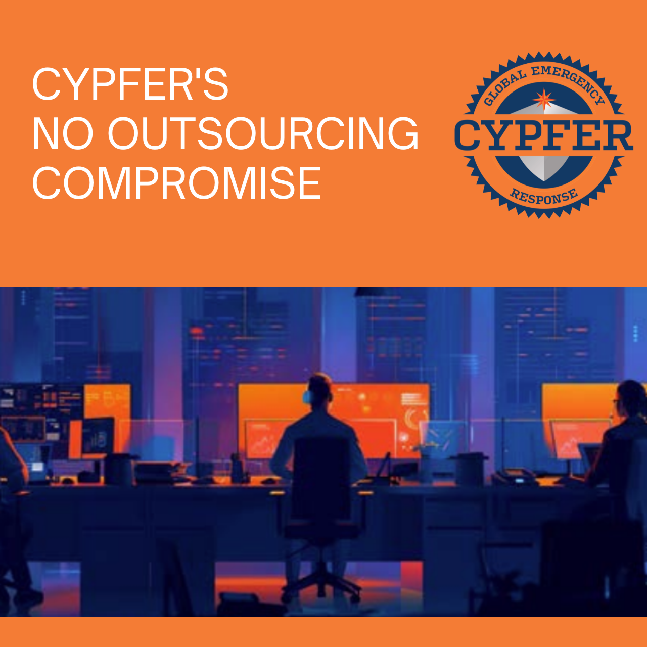 CYPFER's bold commitment to no outsourcing