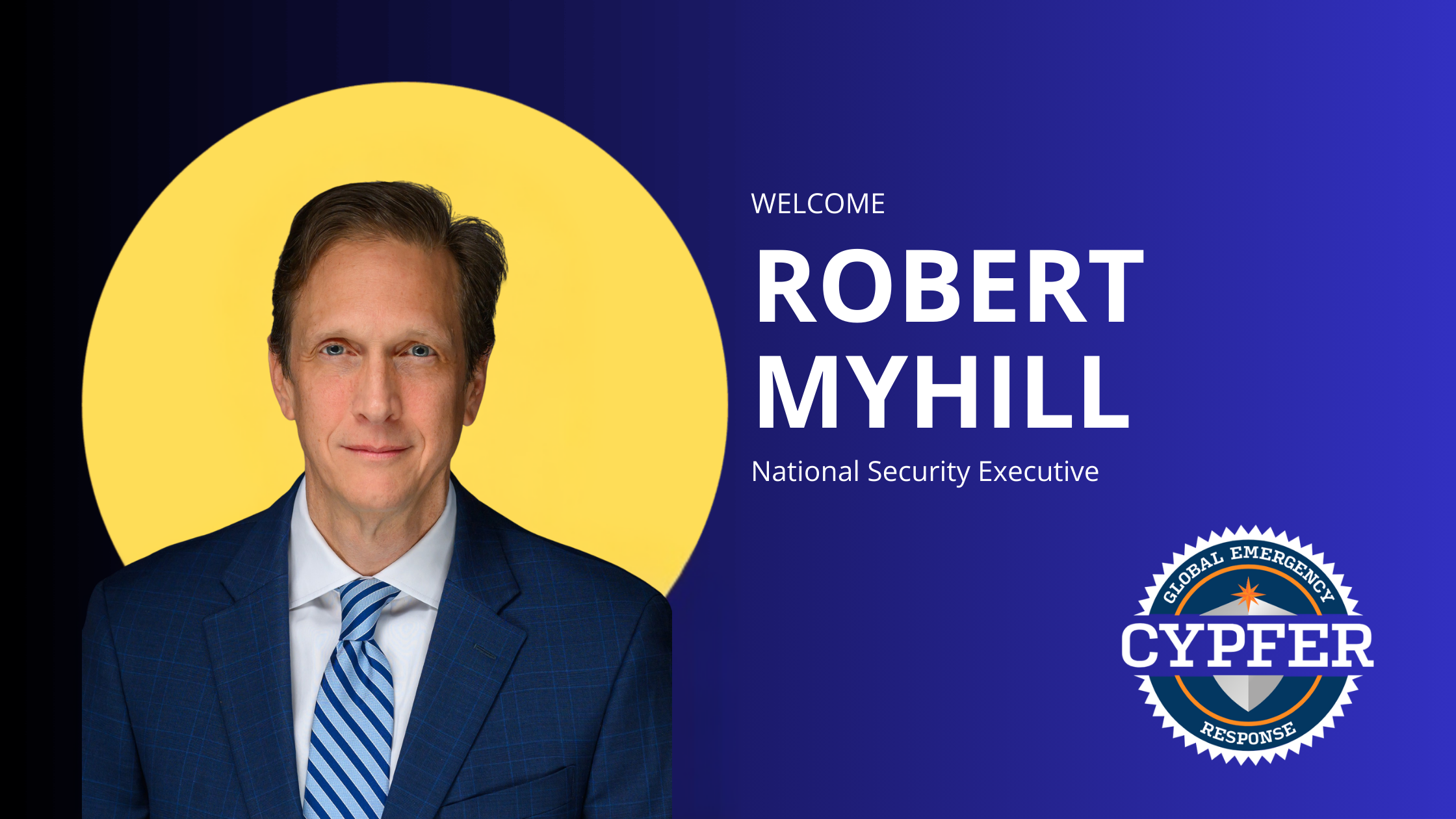 Welcome banner for Robert Myhill National Security Executive of CYPFER
